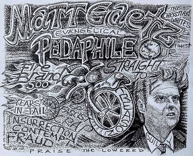 Gaetz Firebrand 500...years in jail